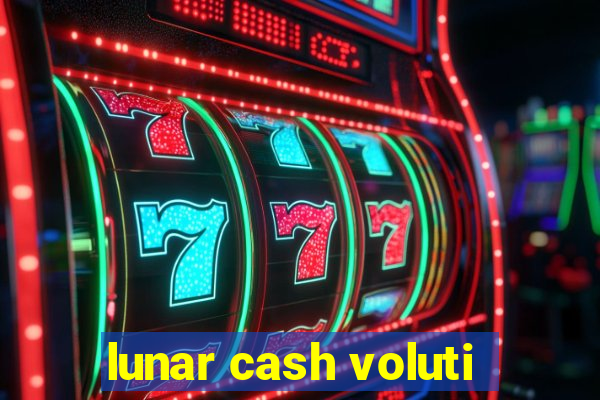 lunar cash voluti